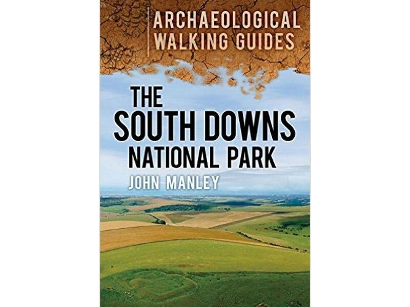 South Downs National Park: An Archaeological Walking Guide