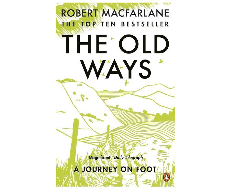 The Old Ways: A Journey on Foot, Robert McFarlane
In 