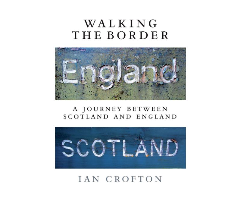 Walking the Border: A Journey Between Scotland and England, Ian Crofton 
In this book Ian Crofton makes a journey on foot from Gretna Green in the southwest to Berwick in the northeast, following as close as possible the Anglo-Scottish Border as it has been fixed since the union of the crowns in 1603 ...